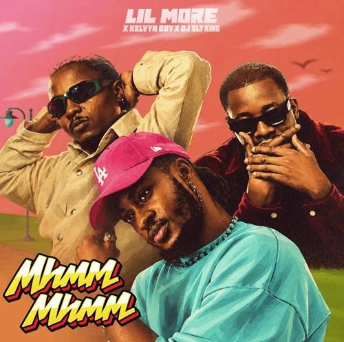 Lil More - Mhmm Mhmm Ft Kelvyn Boy & DJ Sly King
