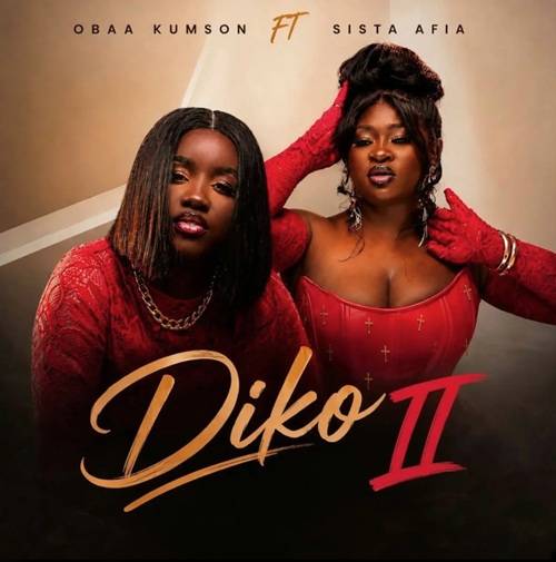 Obaa Kumson – Diko II Ft Sista Afia