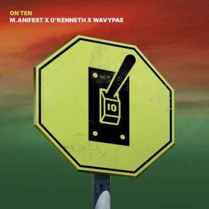 M.anifest - On Ten Ft O'Kenneth & Wavypae