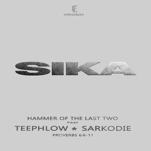 Hammer Of The Last Two – Sika Ft Teephlow & Sarkodie