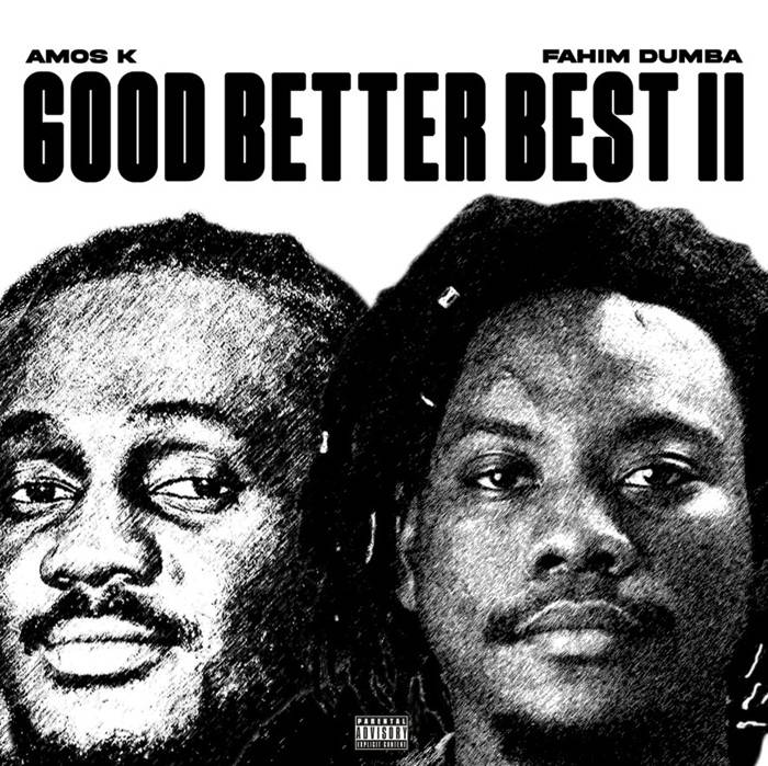 Amos K & Fahim Dumba - Good Better Best II