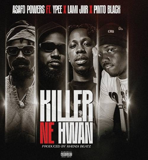Asafo Powers - Killer Ne Hwan Ft Ypee, Lami Jnr & Pinto Black