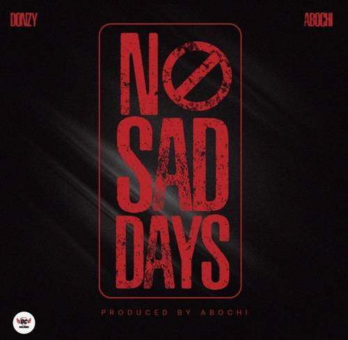 Donzy - No Sad Days Ft Abochi