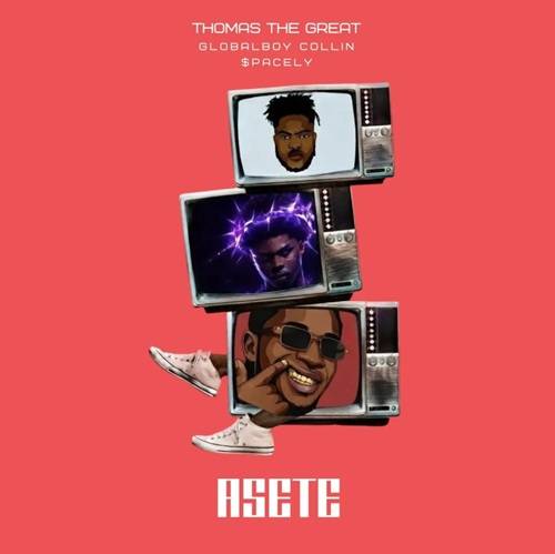 Thomas the Great - Asete Ft GLOBALBOY COLLIN & $pacely