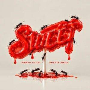 Kweku Flick - Sweet Ft Shatta Wale